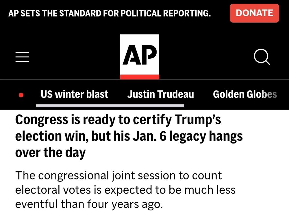 Associated Press Screenshot 1 - 

"Congress os ready to certify Trump's election win, but his Jan 6 legacy hangs over the day.

The congressional joint session to count electoral votes is expected to be much less eventful than four years ago."