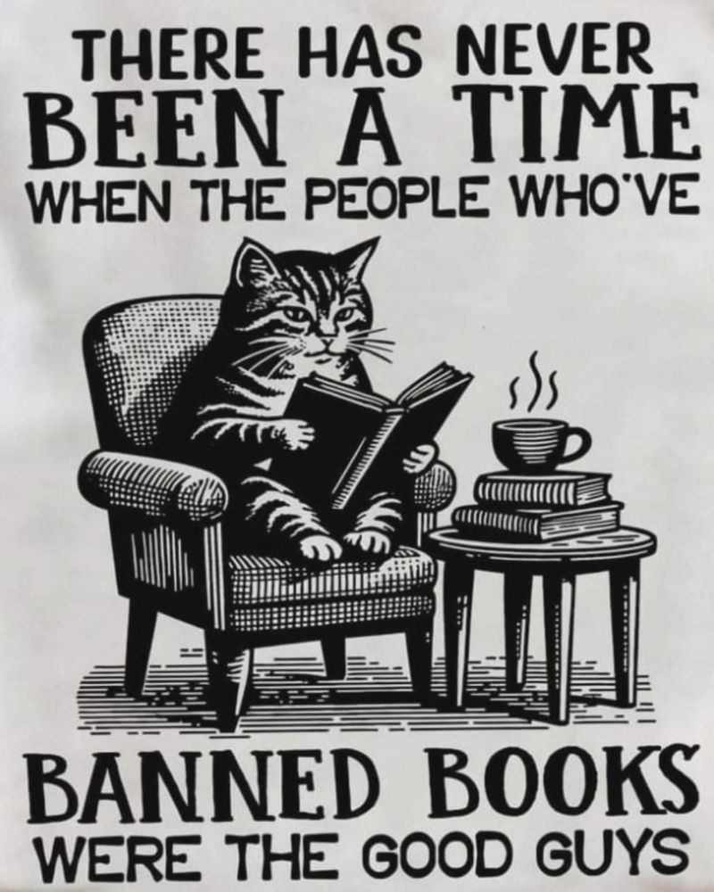 There has never been a time when people who’ve banned books for the good guys. Illustrated with a cute cat reading a book and drinking coffee.