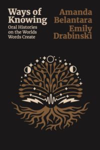 A screenshot of the cover of the book Ways of Knowing: Oral Histories on the Worlds Words Create. 