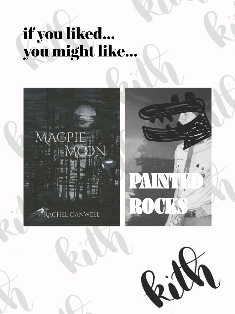 under the title "if you liked... you might like..." are the cover images of the following books: 

Magpie Moon by Rachel Canwell - full moon through a grayscale forest of tall ragged pines. two magpies appear in the foreground

Painted Rocks by Parker Wilson - a photo of the author in which he wears his eagle account uniform and his head is drawn over in a rough approximation of a crocodile's head