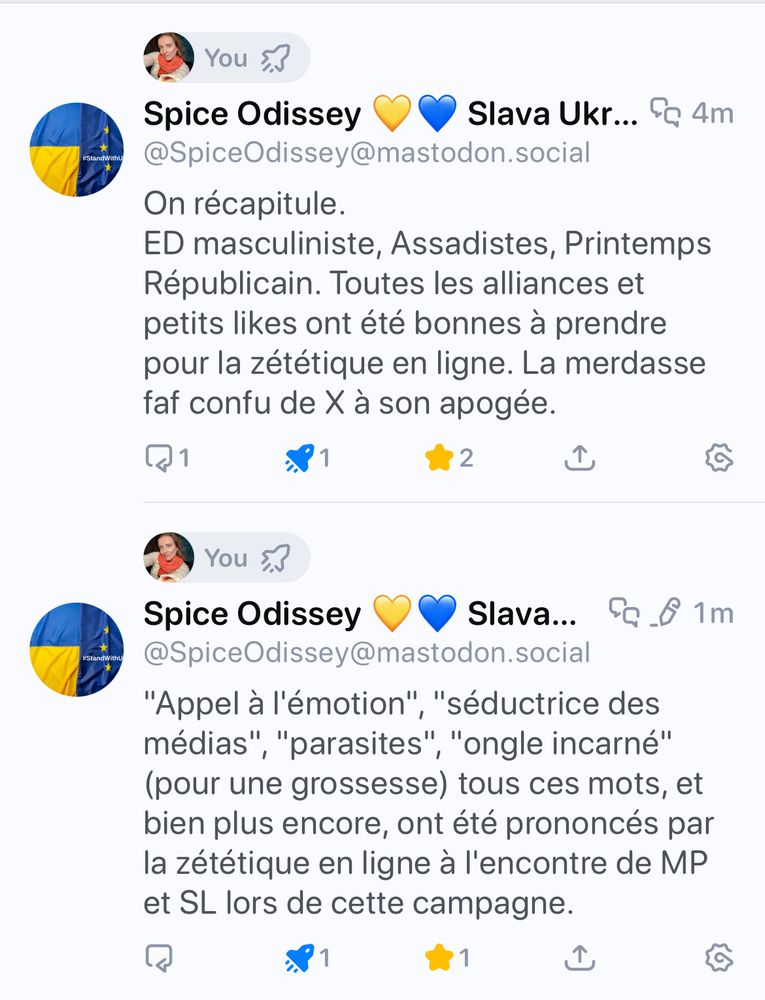 "StandWithl
You 5.J
Spice Odissey V Slava Ukr... Pa 4m
@SpiceOdissey@mastodon.social
On récapitule.
ED masculiniste, Assadistes, Printemps Républicain. Toutes les alliances et petits likes ont été bonnes à prendre pour la zététique en ligne. La merdasse faf confu de X à son apogée.
1
12
You 2
Spice Odissey
Slava... Ca_& 1m
@SpiceOdissey@mastodon.social
"Appel à l'émotion", "séductrice des médias", "parasites", "ongle incarné" (pour une grossesse) tous ces mots, et bien plus encore, ont été prononcés par la zététique en ligne à l'encontre de MP et SL lors de cette campagne.
1