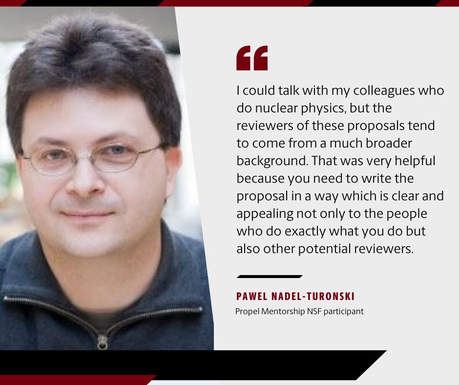 Portrait photo of USC faculty member Pawel Nadel-Turonski next to his quote, which reads: "I could talk with my colleagues who do nuclear physics, but the reviewers of these proposals tend to come from a much broader background. That was very helpful because you need to write the the proposal in a way which is clear and appealing not only to the people who do exactly what you do but also other potential reviewers.