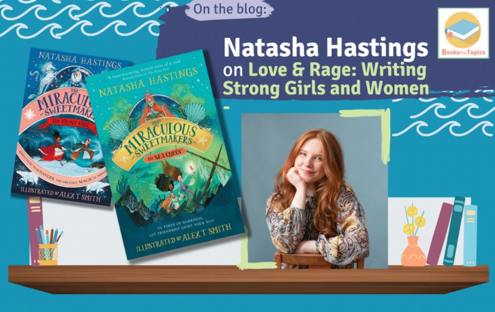 Love & Rage: Writing Strong Girls and Women – Natasha Hastings on the BooksForTopics Blog