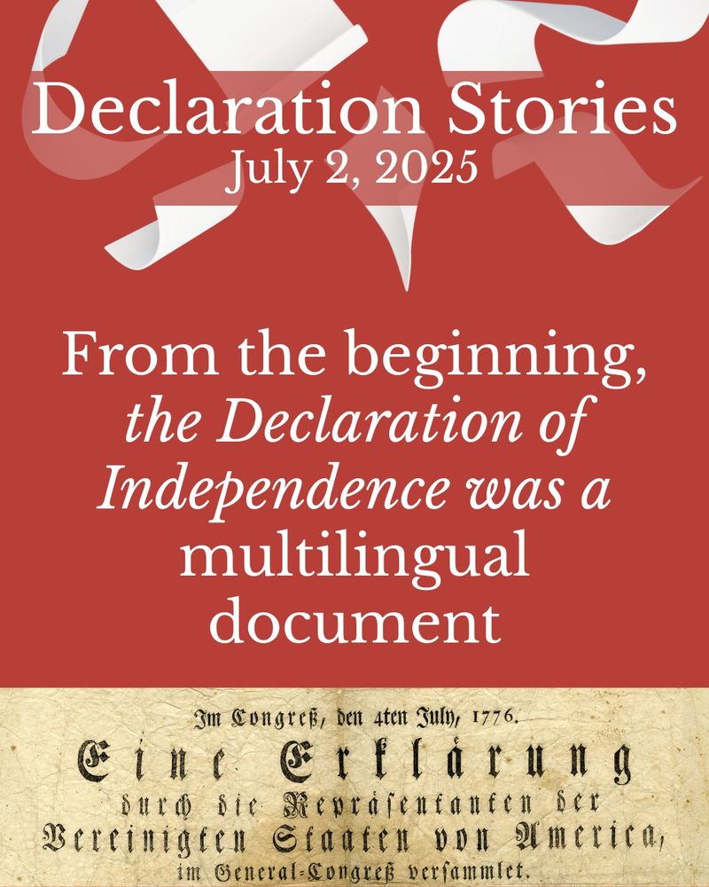 Red background with white text reading: Declaration Stories, July 2, 2025, From the beginning, the Declaration of Independence was a multilingual document. German language document at the bottom, white pages in motion at the top.