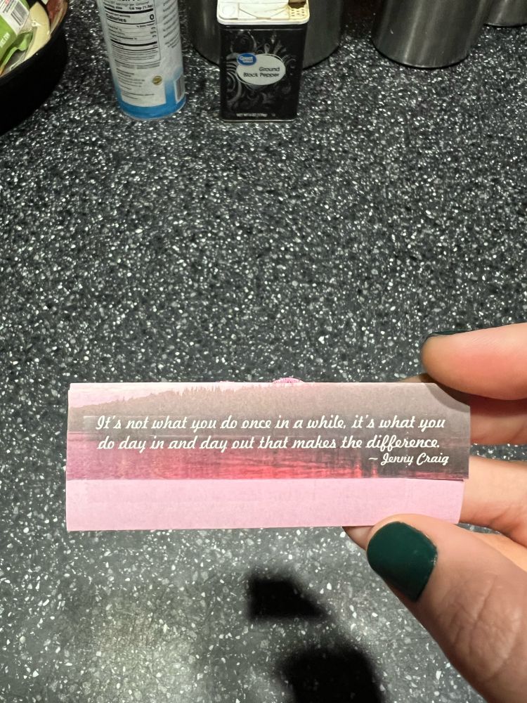The back of the pink note with a quote:

It’s not what you do once in a while, it’s what you do day in and day out that makes the difference.
-Jenny Craig
