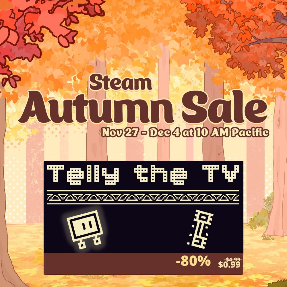 Steam Autumn Sale promotional artwork featuring “Telly the tv” for 80% off only 99 cents. Steam autumn sale lasts from November 27th through December 4th!