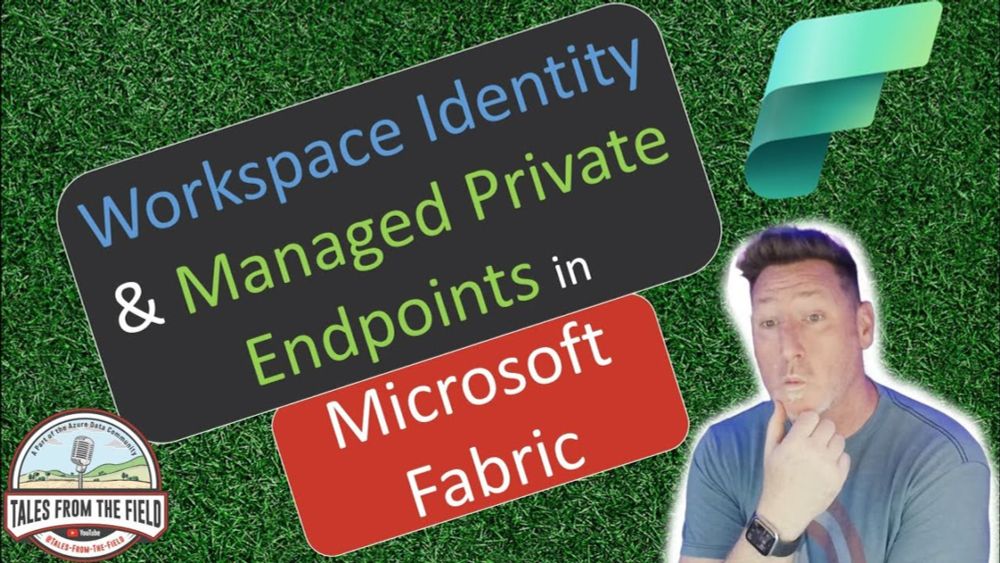 Introducing Workspace Identity & Managed Private Endpoints in Microsoft Fabric!