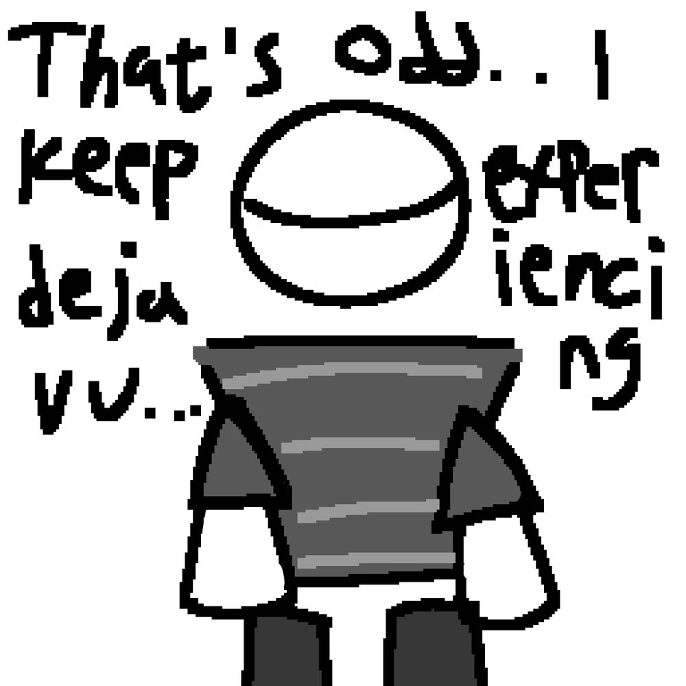 options guy looking in the distance with text saying "That's odd.. I keep experiencing deja vu..."