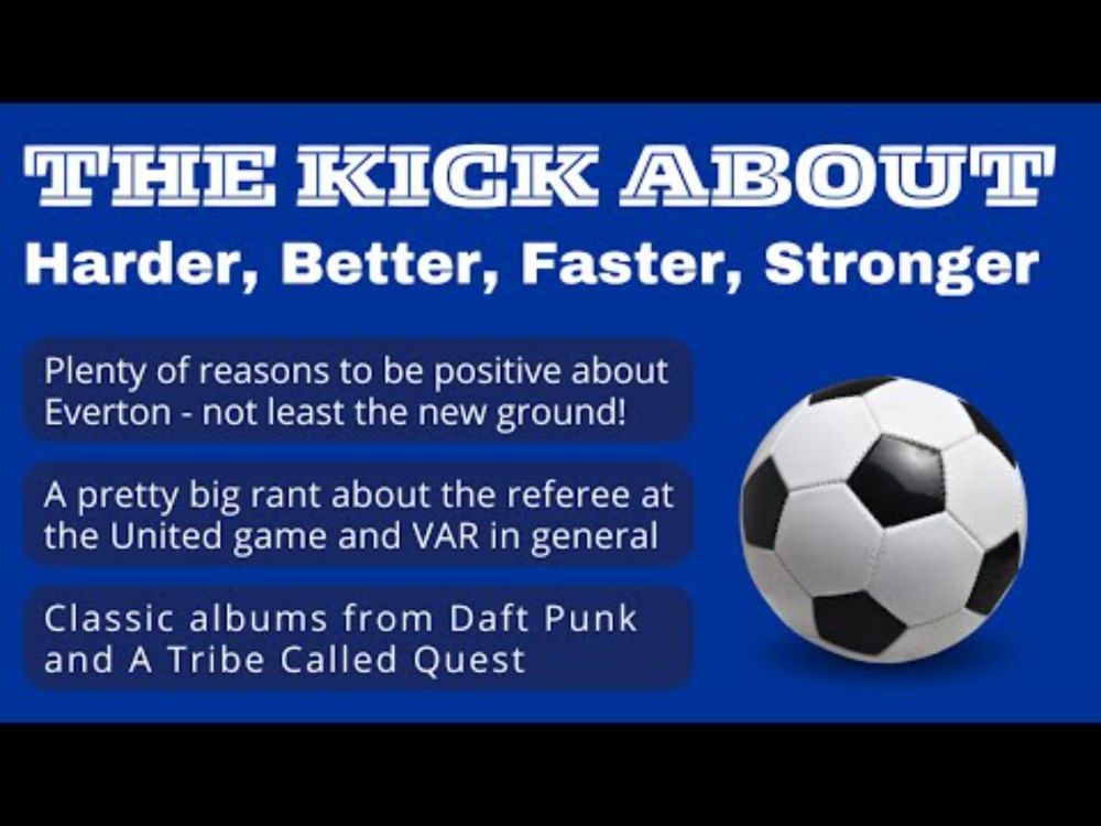 The Kick About - Harder, Better, Faster, Stronger