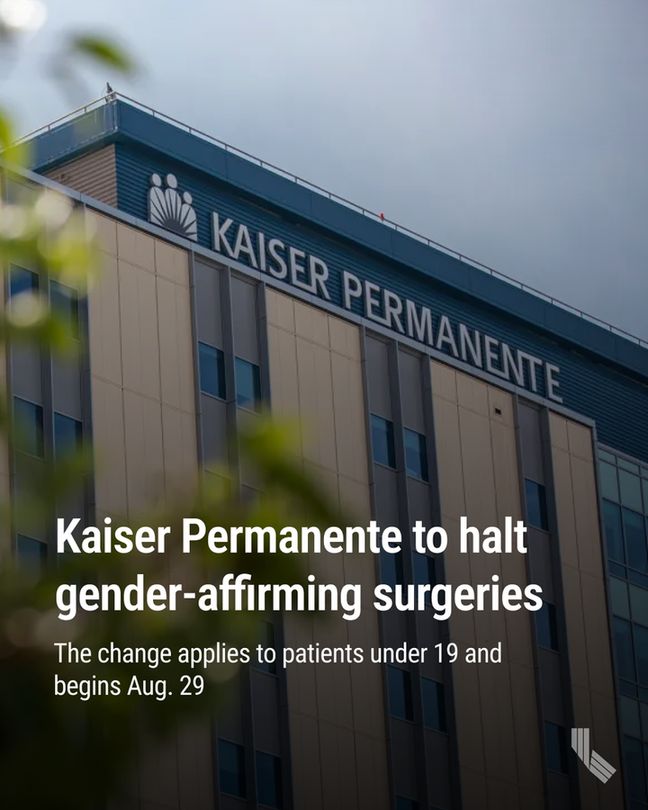 Kaiser Permanente in Oakland on Aug. 2, 2022. Photo by Martin do Nascimento, CalMatters

Hed: Kaiser Permanente to halt gender-affirming surgeries
The change applies to patients under 19 and begins Aug. 29 