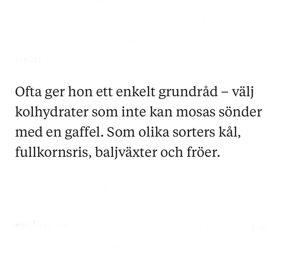 From article linked above: Ofta ger hon ett enkelt grundräd - välj kolhydrater som inte kan mosas sönder med en gaffel. Som olika sorters käl, fullkornsris, baljväxter och fröer.