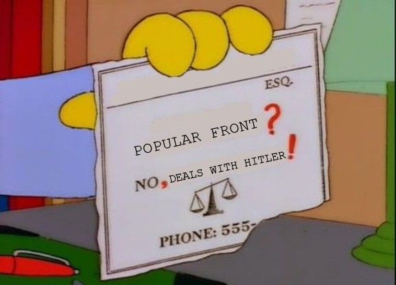 Lionel Hutz business card meme. Text reads: "Popular Front? No, Deals with Hitler!" The "?" "," and "!" are clearly written on after the fact.