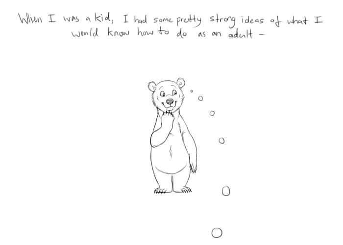 Text reads: When I was a kid, I had some pretty strong ideas of what I would know how to do as an adult - 
A young Holly bear thinking thought bubbles