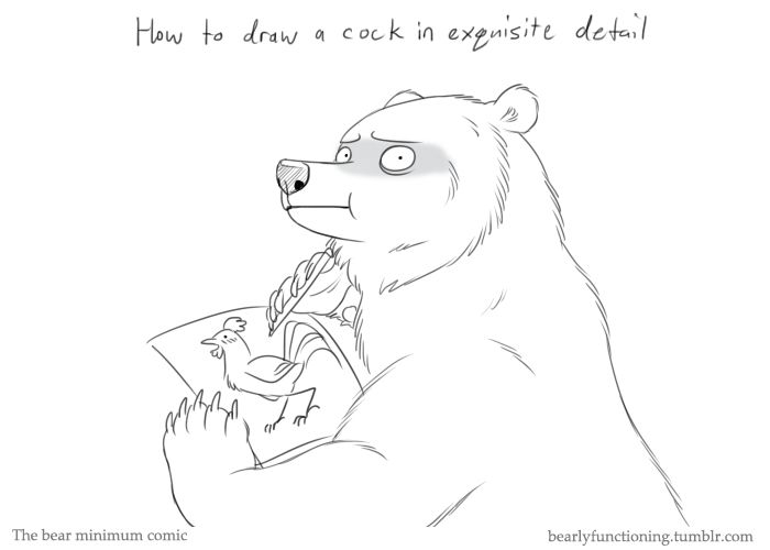 Text reads: How to draw a cock in exquisite detail.
Holly bear looks concerned and suspicious looking over her shoulder at you as she draws a beautifully blushing detailed rooster on paper.