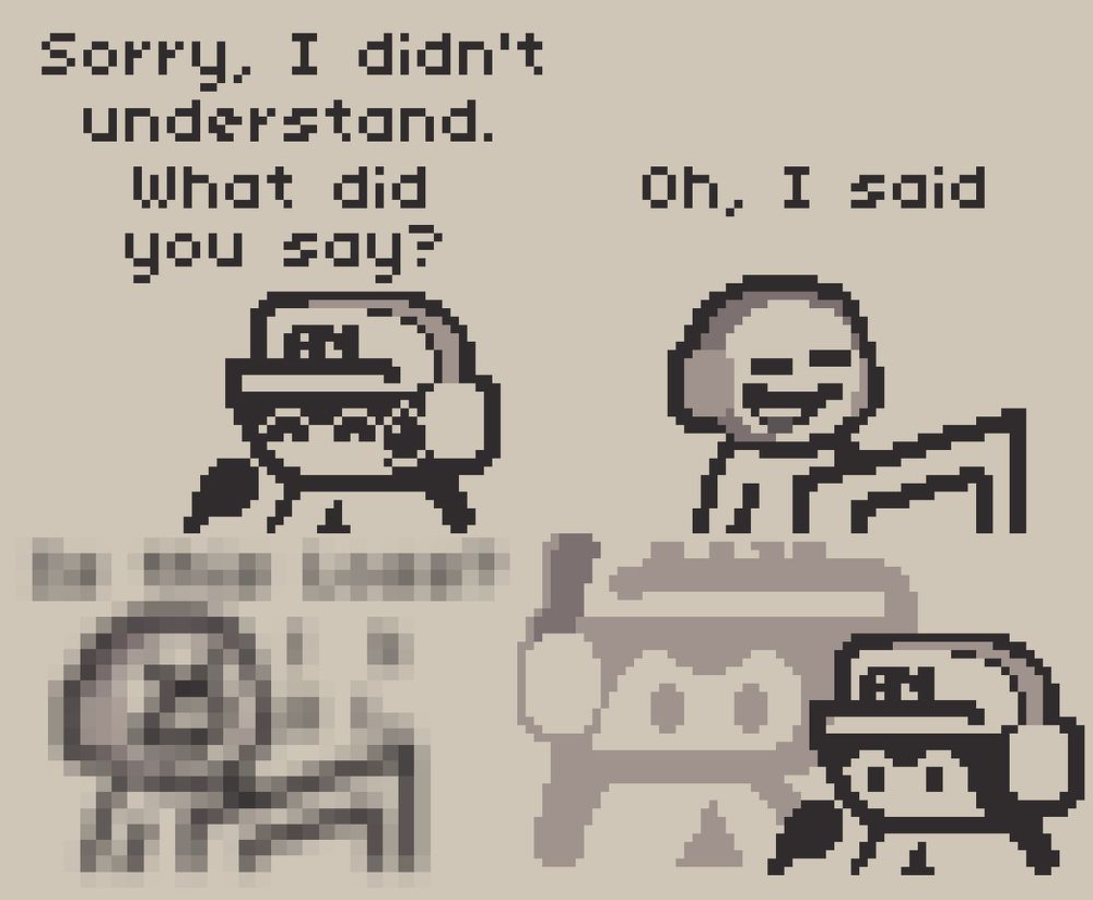 A Pixel Art Doodle Comic, featuring Anubi in a call with someone.

Panel 1: Anubi asks to the other person "Sorry, I didn't understand. What did you say?"
Panel 2: The other person says "Oh, I said..."
Panel 3: The entire panel is jpeg compressed to hell, it's very hard to see what they're saying amidst the mess of compression.
Panel 4: Anubi is silent, reflecting (or trying to understand) what the hell they said.