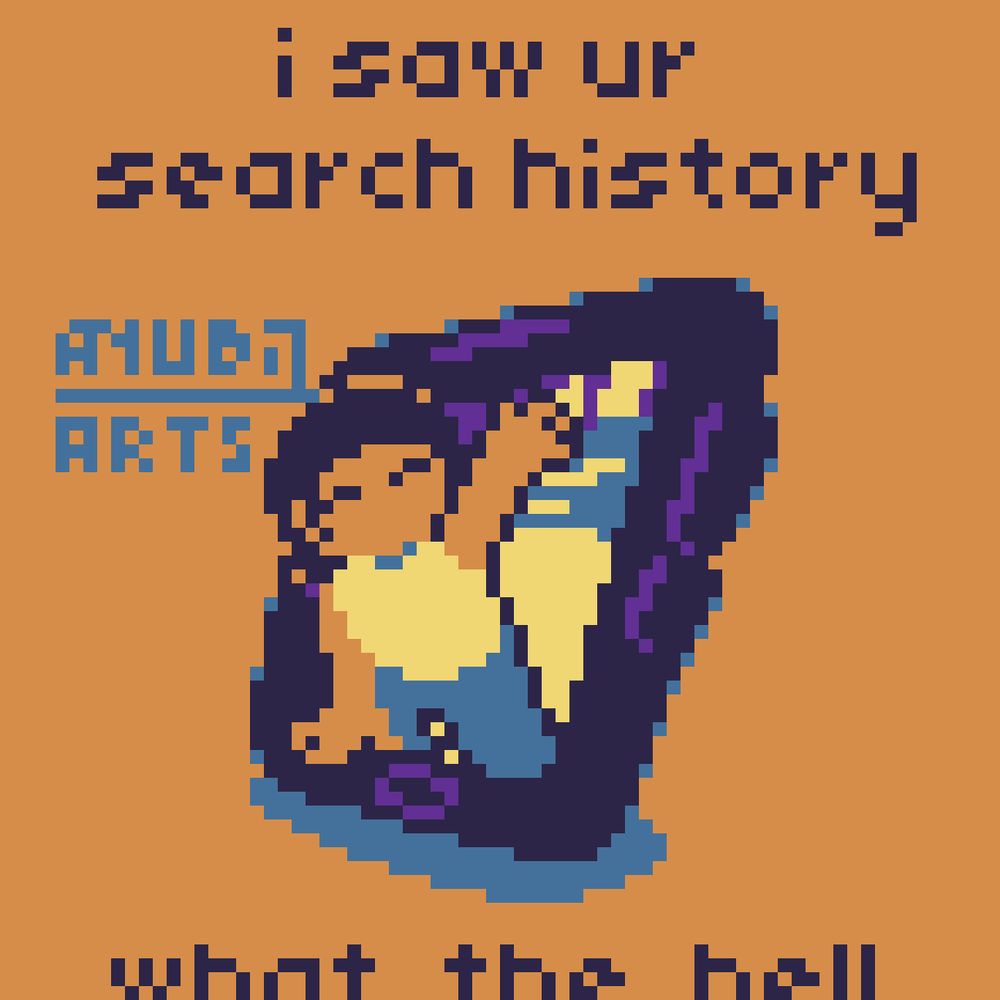 A Pixel Art featuring a person coming out from a phone, waving her hand at you. The caption "I saw your search history... what the hell" can be read, with the last 3 words being a bit cut off.