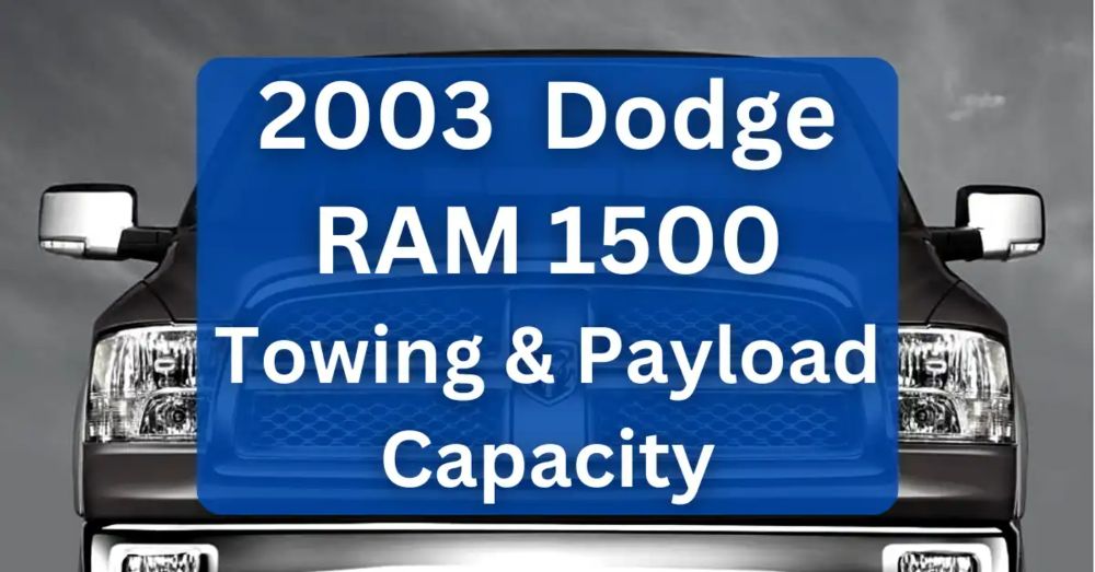 2003 Dodge RAM 1500 Towing Capacity & Payload (Charts)