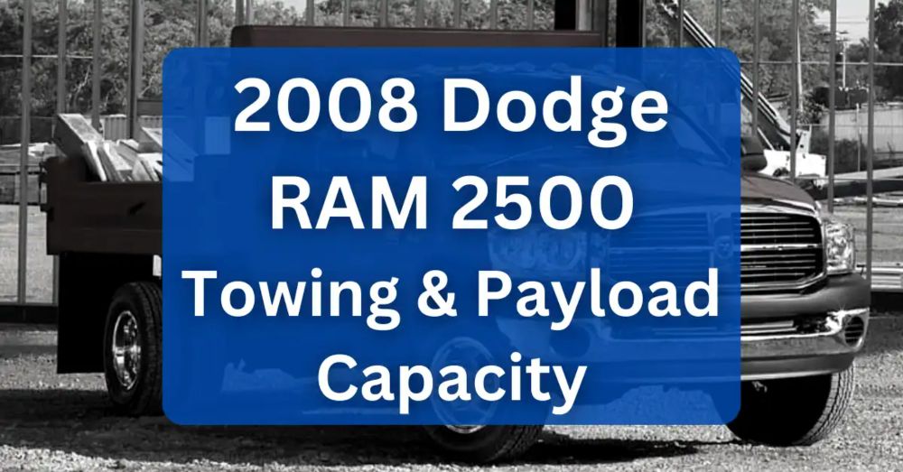 2008 Dodge RAM 2500 Towing Capacity & Payload (Charts)