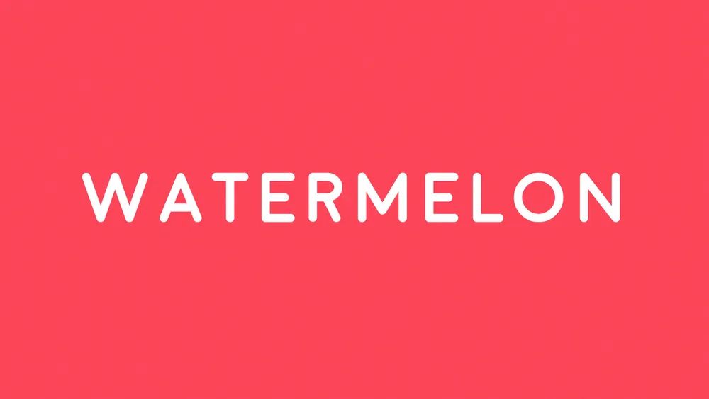 the word "watermelon" in white text, with a pinkish red background
