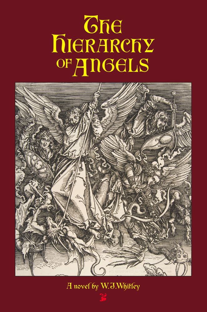 Book cover for "The Hierarchy of Angels", a novel by WJWhitley. Cover image is of a woodcut by Albrecht Dürer depicting angels fighting with random demons, using swords, spears, and bows & arrows.