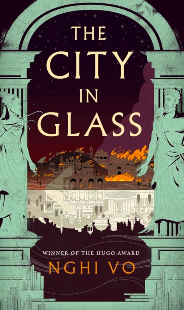 Book cover for Nghi Vo's latest novel, The City in Glass. A pale green arch supported by statues of a man and woman in draped togas frame a center image with the top half depicting a city in flames, and the bottom half the same city shining white in the sun, with a dark sea and waves in the foreground. The city seems to be built in a classical Greek style, in white stone.