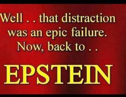 Well...that distraction was an epic failure. 
Now, back to...
EPSTEIN 
