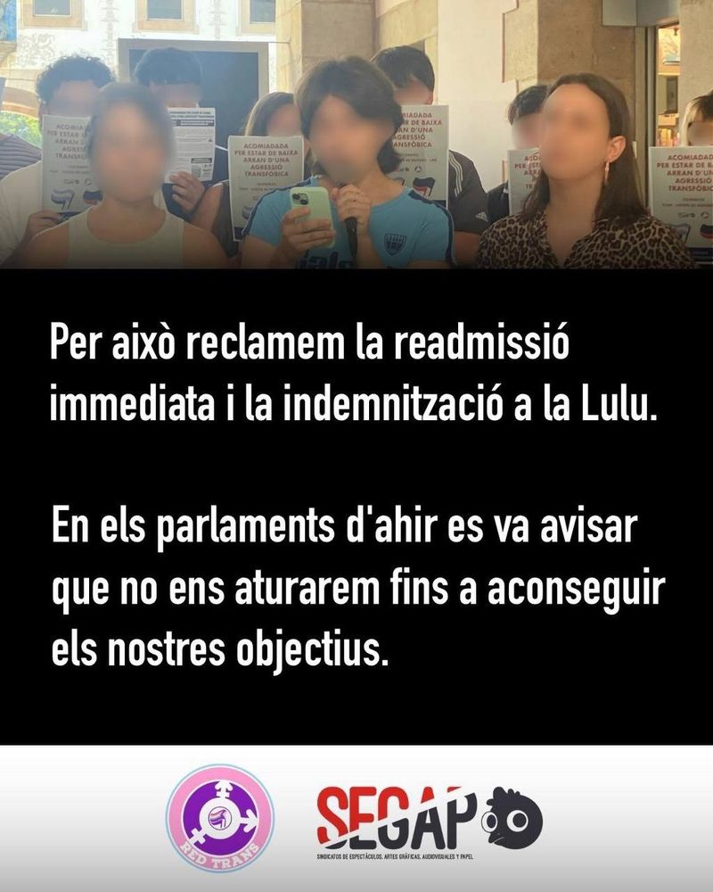 Per això reclamen la readmissió immediata i la indemnització a la Lulú.

En els parlaments d'ahir es va avisar que no ens autrarem fins aconseguir els nostres objectius.
