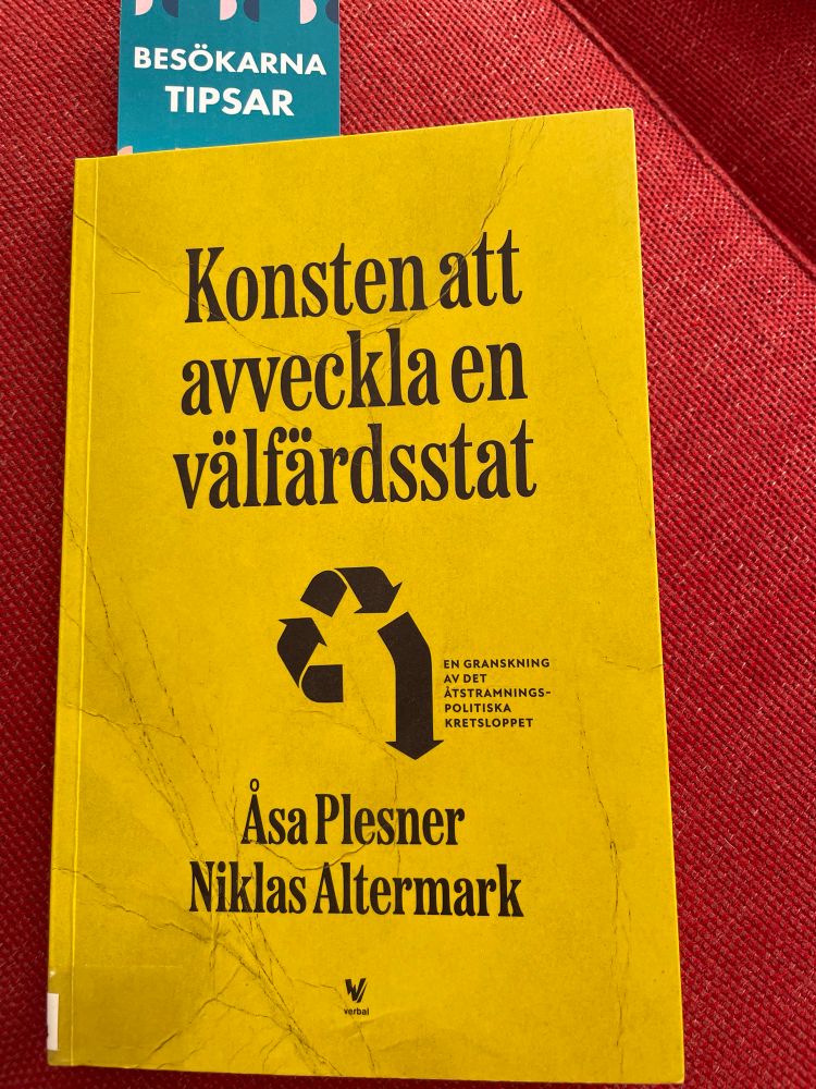 ”Konsten att avveckla en välfärdsstat”, skriven av Åsa Plesner och Niklas Altermark.