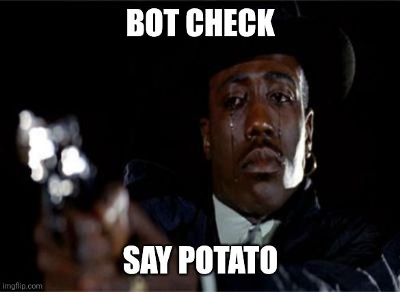A tearful Wesley Snipes holding a gun aimed at someone out of frame. The caption reads "bot check" and asks the viewer to say the indicated word on the caption.