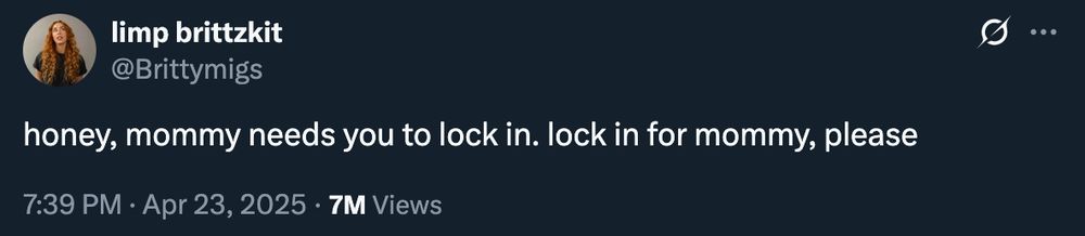 Post by Brittymigs on Twitter. Tweet says, "honey, mommy needs you to lock in. Lock in for mommy, please."