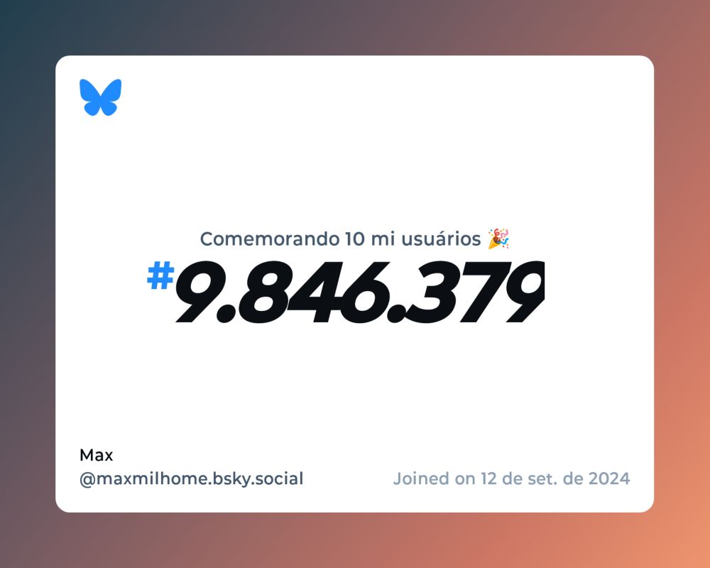 Um certificado virtual com o texto "Comemorando 10 milhões de usuários no Bluesky, #9.846.379, Max ‪@maxmilhome.bsky.social‬, ingressou em 12 de set. de 2024"