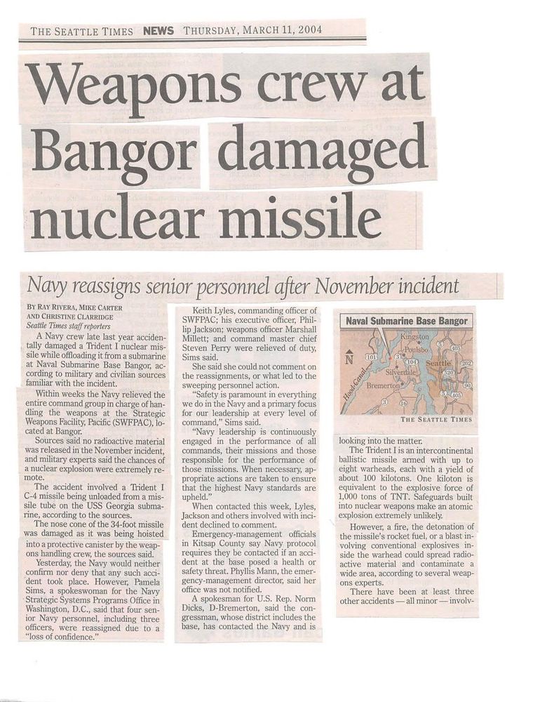 Copy of an article in the March 11, 2004, edition of the Seattle Post-Intelligencer headlined, “Weapons crew at Bangor damaged nuclear missile; Navy reassigns personnel after November incident.” The article includes a small map showing the location of the base at Banger relative to Seattle.