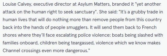 Text from Mirror newspaper reads: "Louise Calvey, executive director at Asylum Matters, branded it "yet another attack on the human right to seek sanctuary". She said: "It’s a grubby trade in human lives that will do nothing more than remove people from this country back into the hands of people smugglers. It will send them back to French shores where they’ll face escalating police violence: boats being slashed with families onboard, children being teargassed, violence which we know makes Channel crossings even more dangerous.""