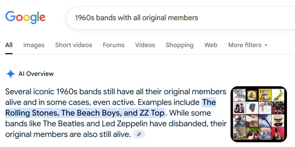 AI Overview
Fast 'n' Bulbous | Favorite 1960s Rock - Fast 'n' Bulbous
Several iconic 1960s bands still have all their original members alive and in some cases, even active. Examples include The Rolling Stones, The Beach Boys, and ZZ Top. While some bands like The Beatles and Led Zeppelin have disbanded, their original members are also still alive. 