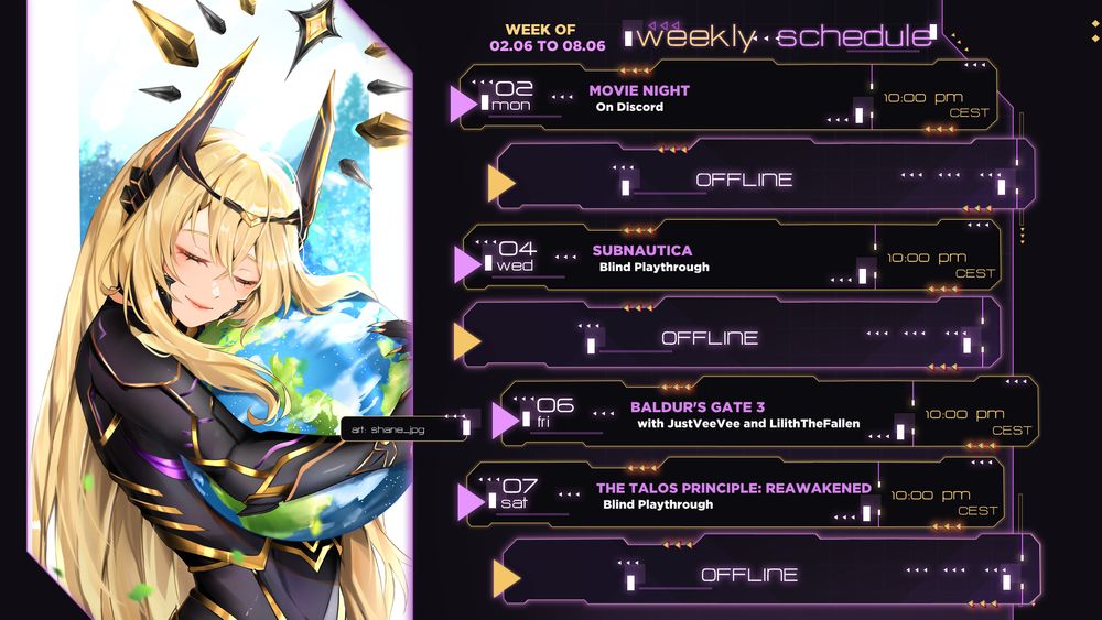 Weekly schedule:
Monday: Movie Night on Discord 10 pm CEST
Wednesday: Subnautica Blind Playthrough 10 pm CEST
Friday: Baldur's Gate 3 with JustVeeVee and LilithTheFallen 10 pm CEST
Saturday: The Talos Principle: Reawakened Blind Playthrough 10 pm CEST