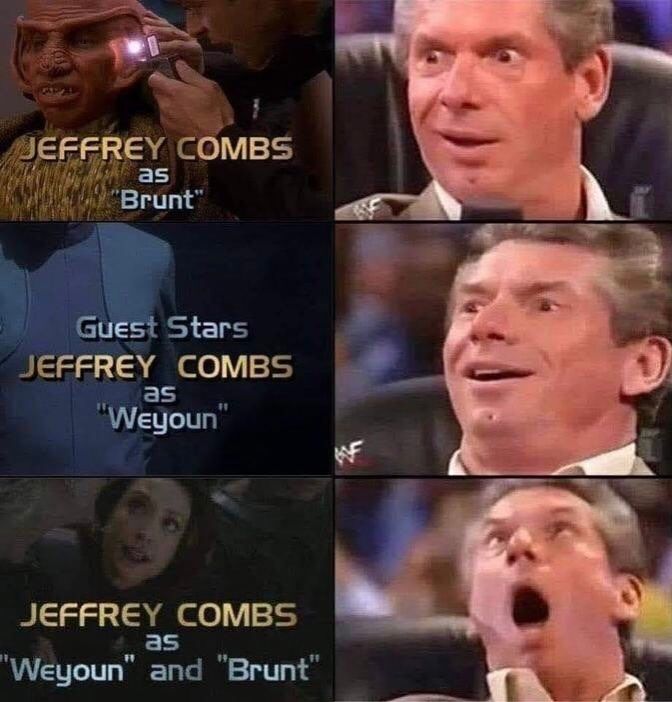 Three panel Vince McMahon meme showing increasing pleasure at more Jeffrey Combs roles on DS9, cumulating in his double bill as Weyoun and Brunt in a single episode 