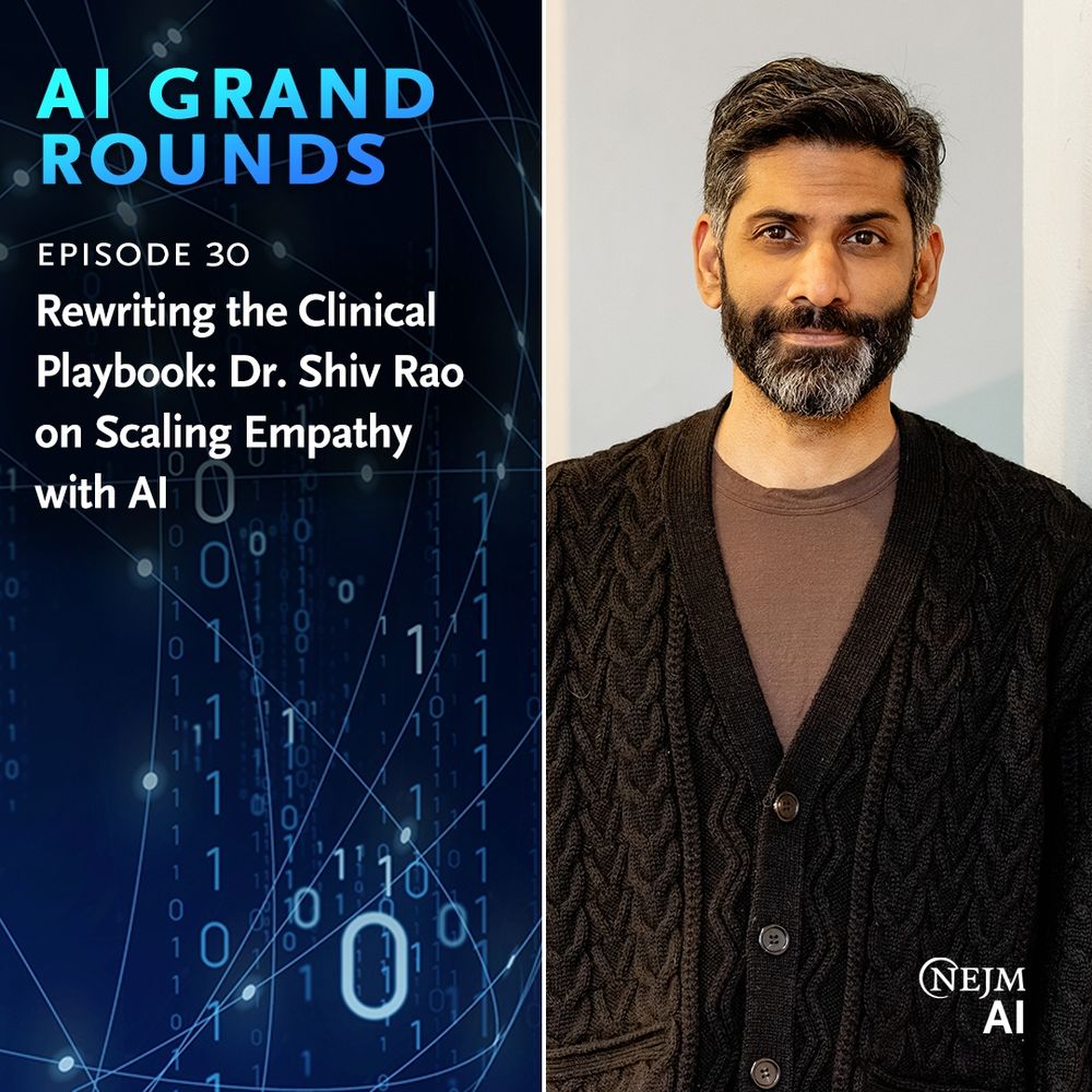 AI Grand Rounds 
Episode 30 
Rewriting the Clinical Playbook: Dr. Shiv Rao on Scaling Empathy with AI 

Photo of Dr. Rao 