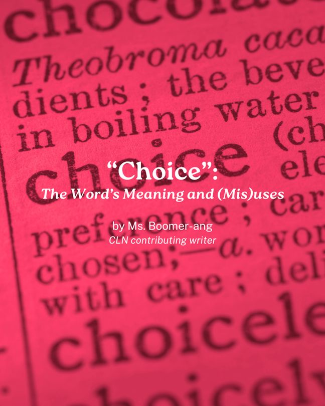 A pink-tinted close-up of a dictionary page, centered on the word "choice". White centered text in the image reads: "'Choice': The Word's Meaning and (Mis)uses' by Ms. Boomer-ang, CLN contributing writer".