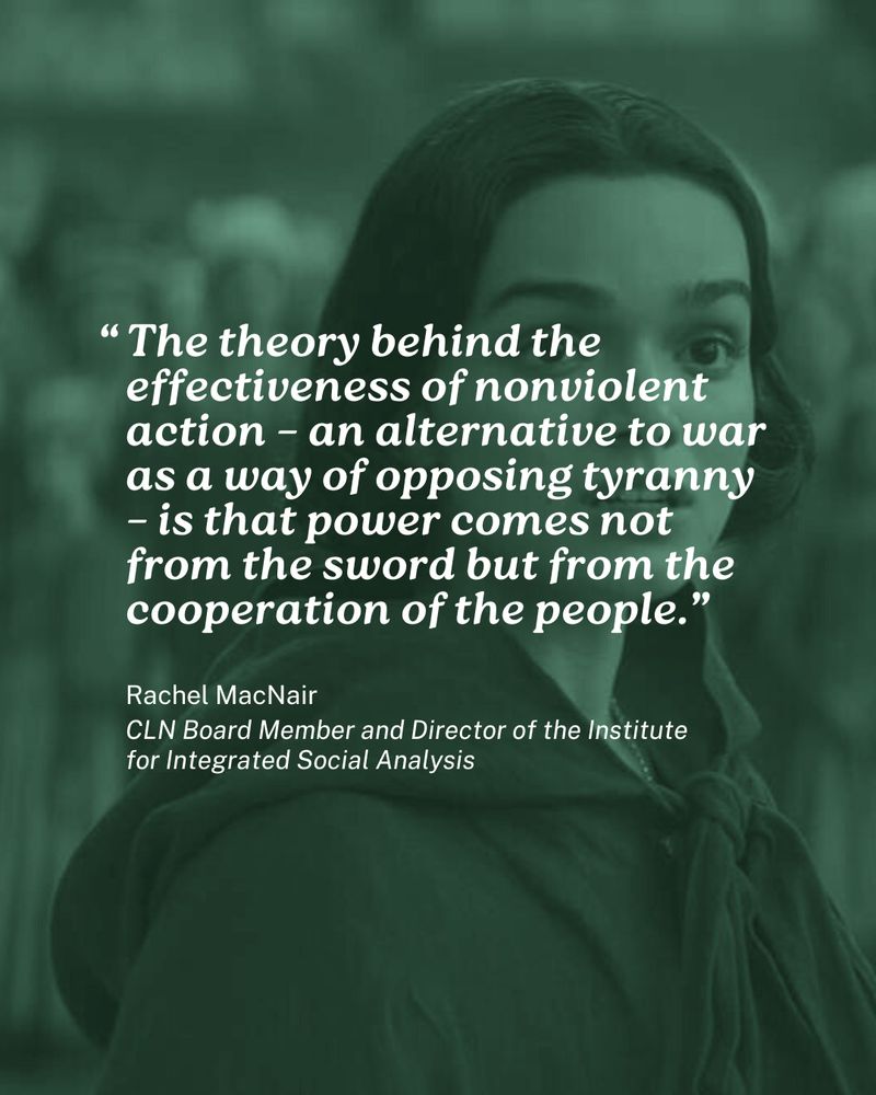 A green-tinted still of Snow White and the townspeople facing forward from the Disney film "Snow White" (2025). In the center of the image, text reads: "The theory behind the effectiveness of nonviolent action – an alternative to war as a way of opposing tyranny – is that power comes not from the sword but from the cooperation of the people." The quote is cited from Rachel MacNair, CLN Board Member and Director of the Institute for Integrated Social Analysis.