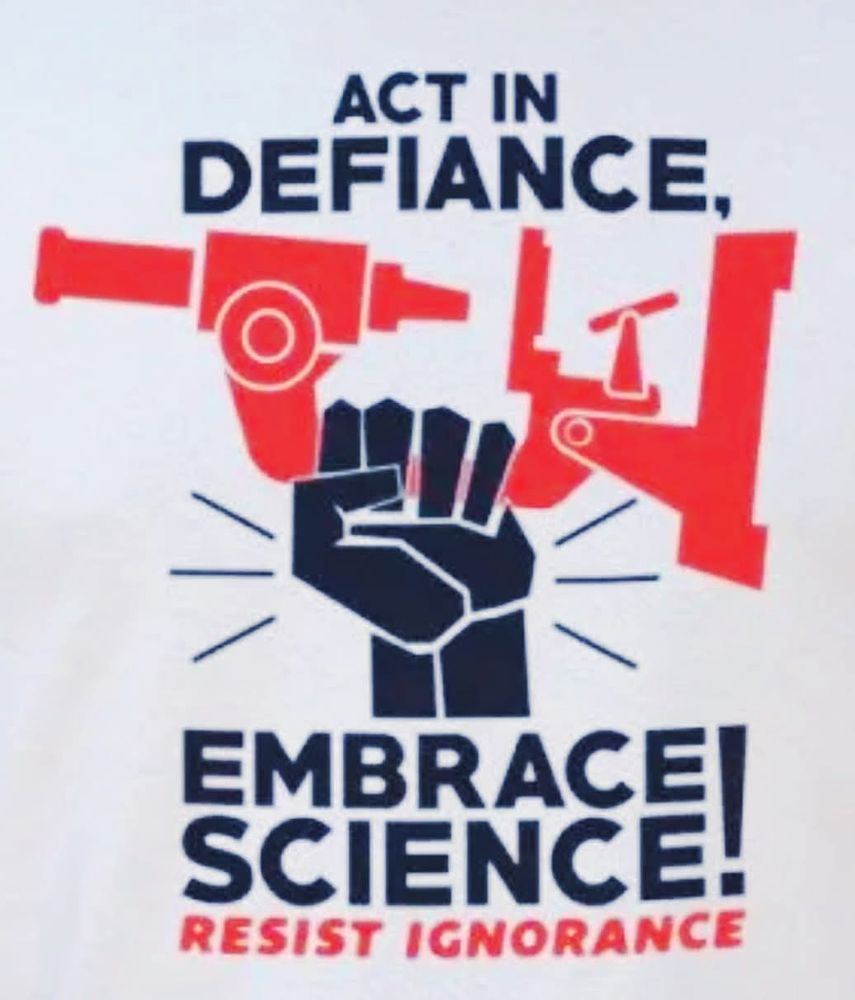 A meme showing a raised clenched fist holding a microscope with the text "ACT IN DEFIANCE. EMBRACE SCIENCE! RESIST IGNORANCE". 