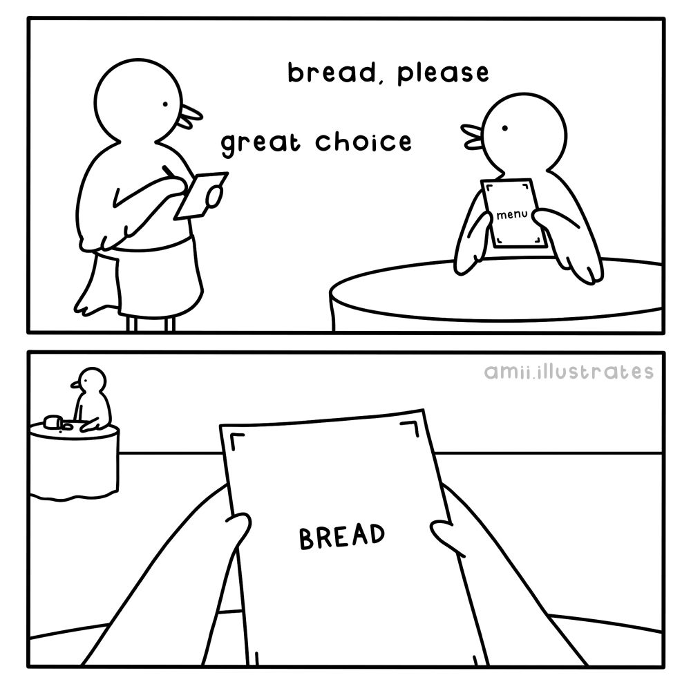 Funny comic strip. A duck at a restaurant orders bread. The duck waiter says “great choice”. The menu only contains bread. Illustration drawn in simplistic cartoon line art style. By Amii Illustrates.