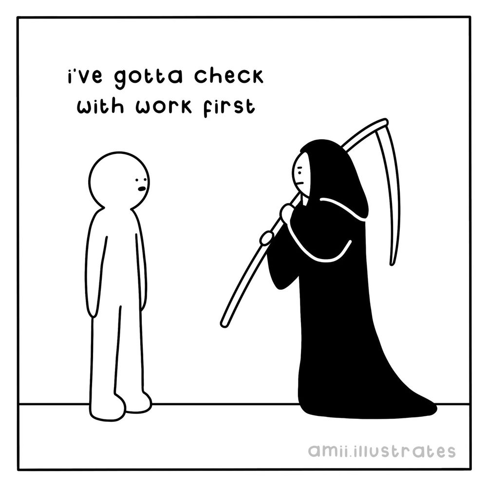 Funny cartoon of a person saying to the grim reaper “I’ve gotta check with work first”. Illustration drawn in simplistic line art style. By Amii Illustrates.