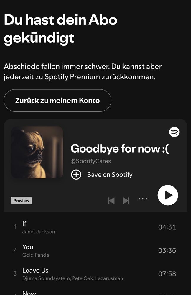 spotifys trauriger versuch auf der mitleidsschiene mich zur rückkehr zu bewegen 
eine playlist mit dem titel goodbye for now und einem traurig dreinblickenden mops als coverbild
