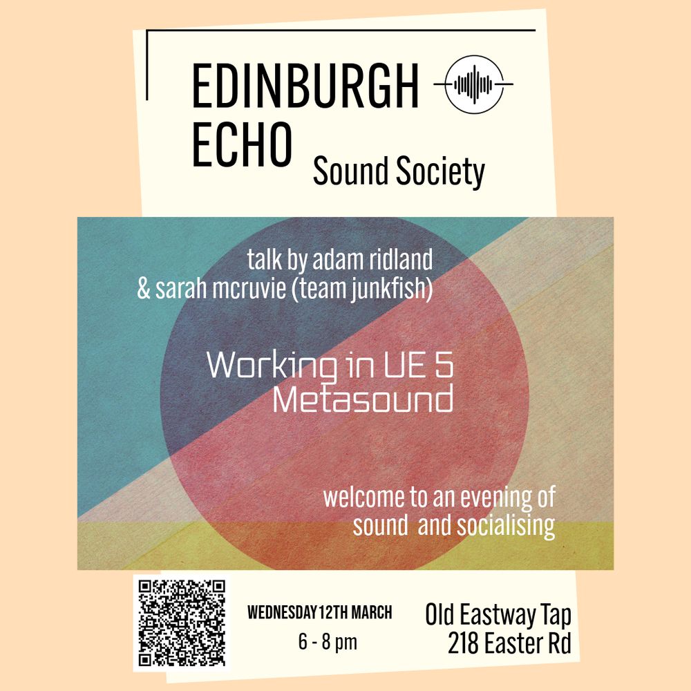 Edinburgh Echo Sound Society poster: Talk by adam ridland & sarah mcruvie (team junkfish). Working in UE5 Metsound. Welcome to an evening of sound and socialising. Wednesday 12th March, 6-8pm, Old Eastway Tap, 218 Easter Road. 