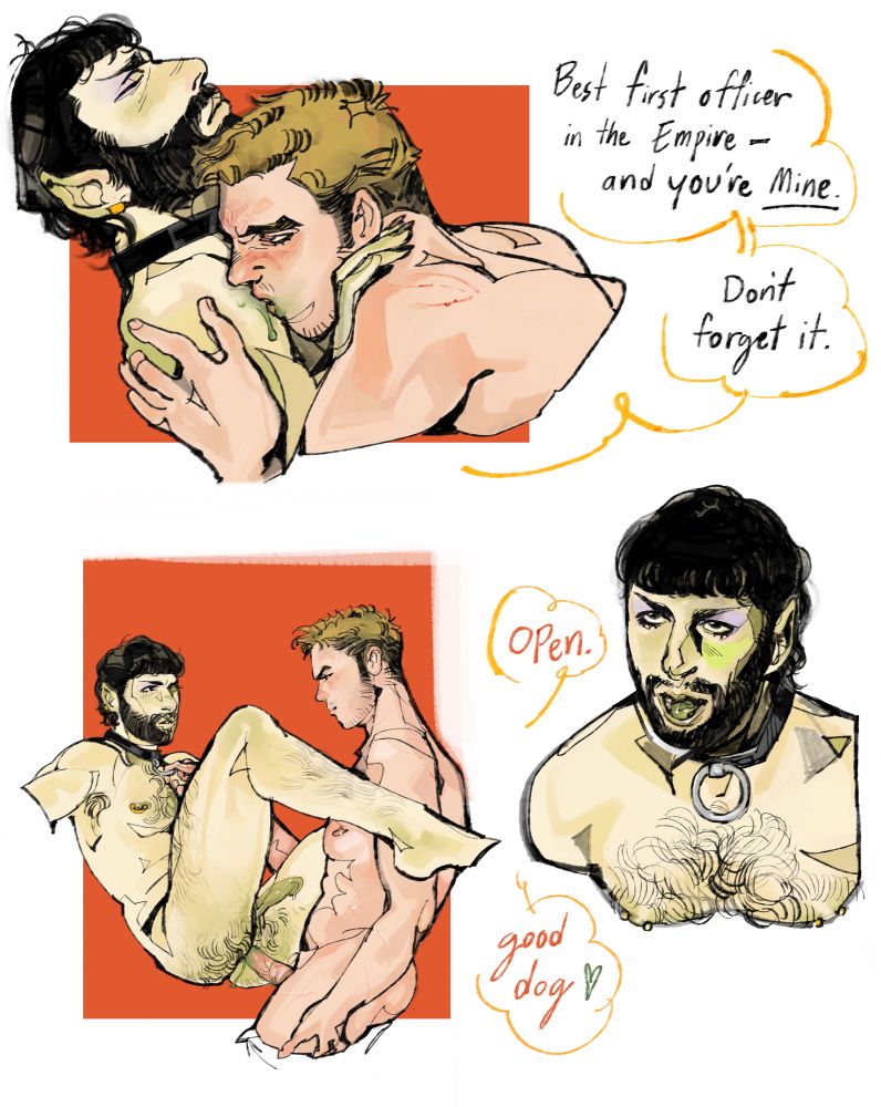 A colored digital illustration page of Mirror Universe Kirk and Spock based off the reboot movies. Kirk looks mostly the same, but Spock has a full beard, a mullet, and is wearing an earring and a collar with an o-ring. In the first panel Jim bites into Spock while embracing him, saying "Best first officer in the empire - and you're mine. Don't forget it." Below, Kirk anally penetrates Spock, who is bleeding, blood trickling down from his hole and smearing green on Kirk's cock. In the final panel a bust of Spock looks up with his mouth open, and off-panel Kirk says "Open," and "Good dog."