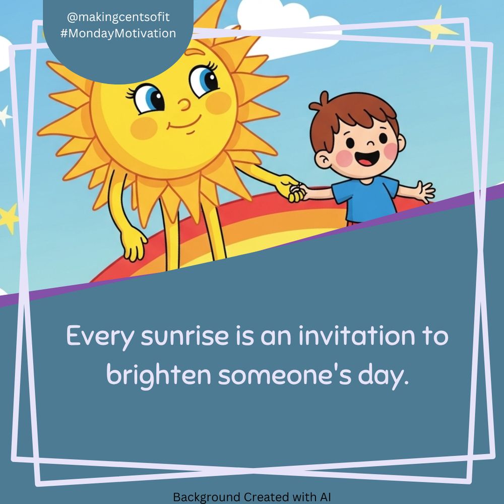 Every sunrise is an invitation to brighten someone's day.