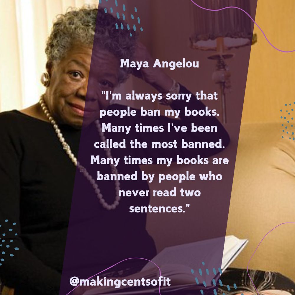Maya Angelou

"I'm always sorry that people ban my books. Many times I've been called the most banned. Many times my books are banned by people who never read two sentences."
