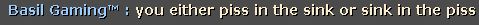 Basil Gaming: "You either piss in the sink or sink in the piss"