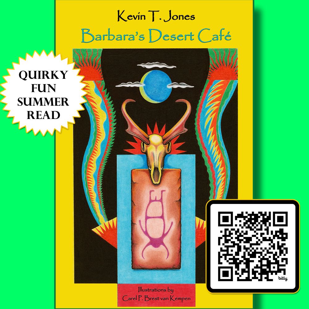 Cover of Barbara's Desert Cafe by Kevin T. Jones with illustrations by Carel P. Brest van Kampen which includes a multicolor Native American design. A sunburst has the words Barbara's Desert Cafe  Quirky Fun Summer Read inside it. There is a QR code in the lower right side of the image.