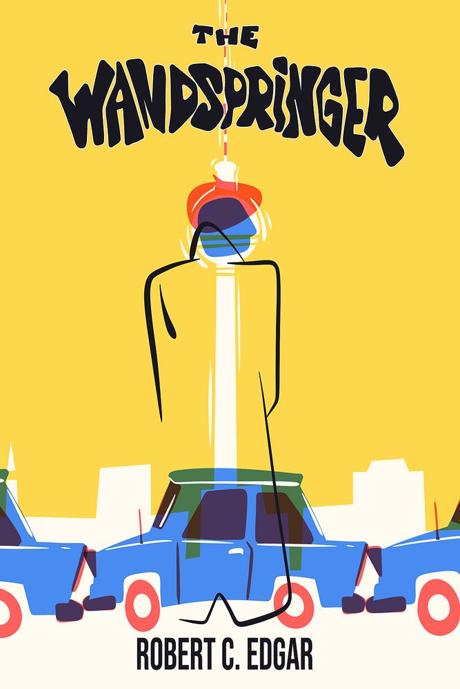Book cover for The Wandspringer by Robert C. Edgar. Cover features a person wearing a long coat and beret in front of a narrow tower with a row of 1960s East German cars at the bottom